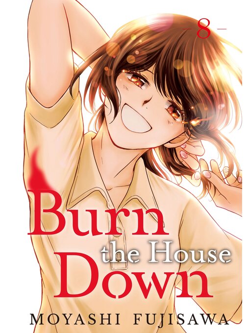Title details for Burn the House Down, Volume 8 by Moyashi Fujisawa - Available
